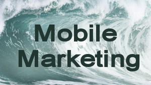 Mobile Marketing Tsunami: 4 Reasons Mobile Is Taking Over