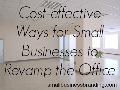 110813 - Cost Effective Ways for Small Businesses to Revamp the Office
