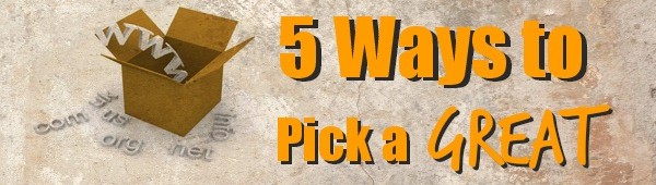 5 Ways to Pick a Great Domain Name That Fits Your Brand