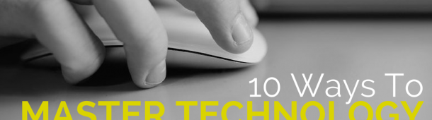 10 Ways To Master Your Tech & Work (Way) Faster