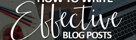 How to Write Effective Blog Posts