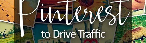 How to Leverage Pinterest to Drive Traffic to Your Blog